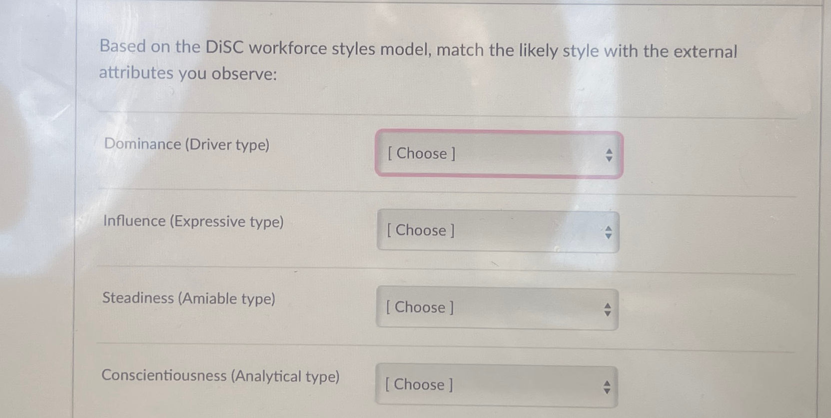  Based on the DiSC workforce styles model, match the likely style