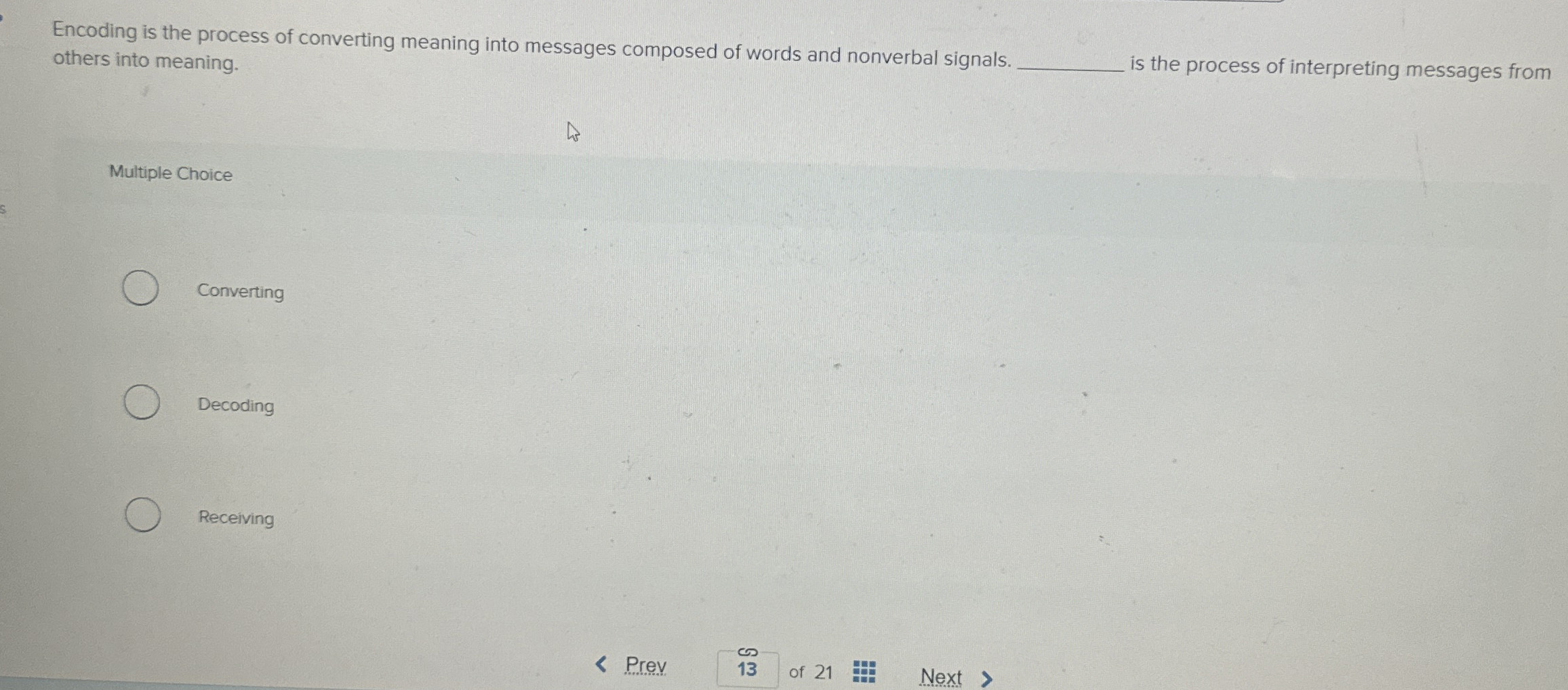  Encoding is the process of converting meaning into messages composed of