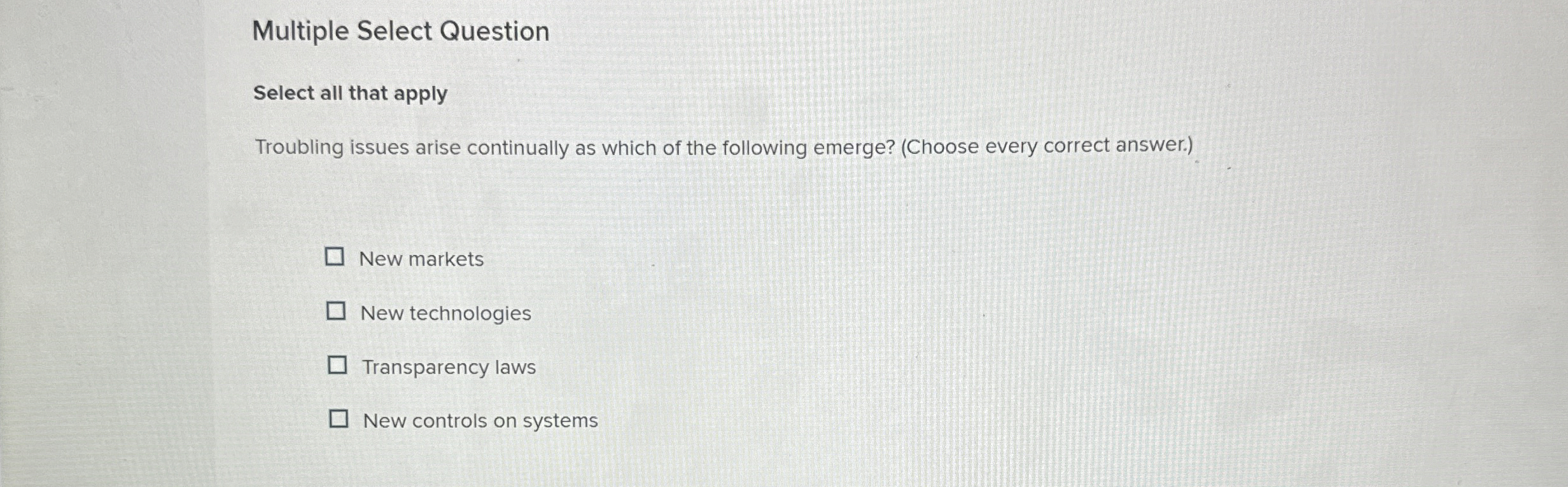  Multiple Select Question Select all that apply Troubling issues arise continually