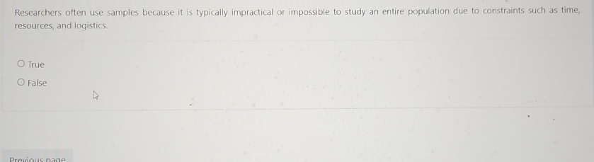  Researchers often use samples because it is typically impractical or impossible