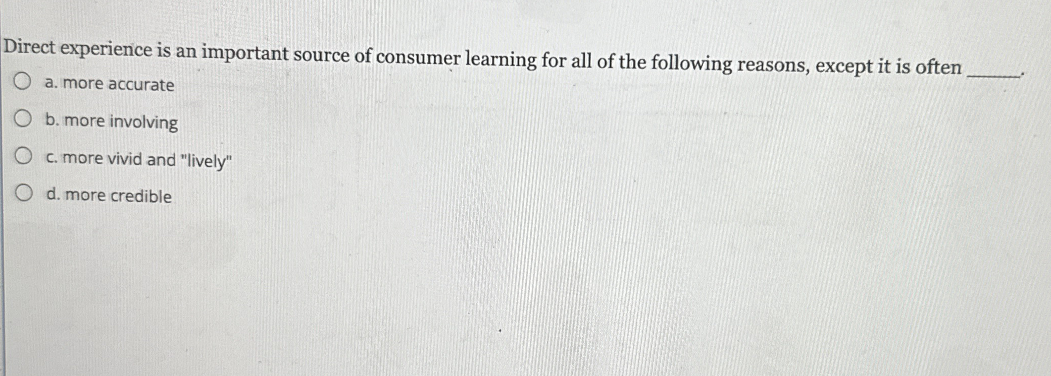  Direct experience is an important source of consumer learning for all