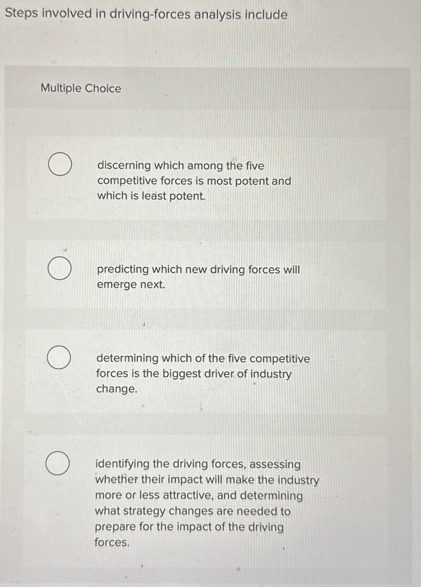  Steps involved in driving-forces analysis include Multiple Choice discerning which among