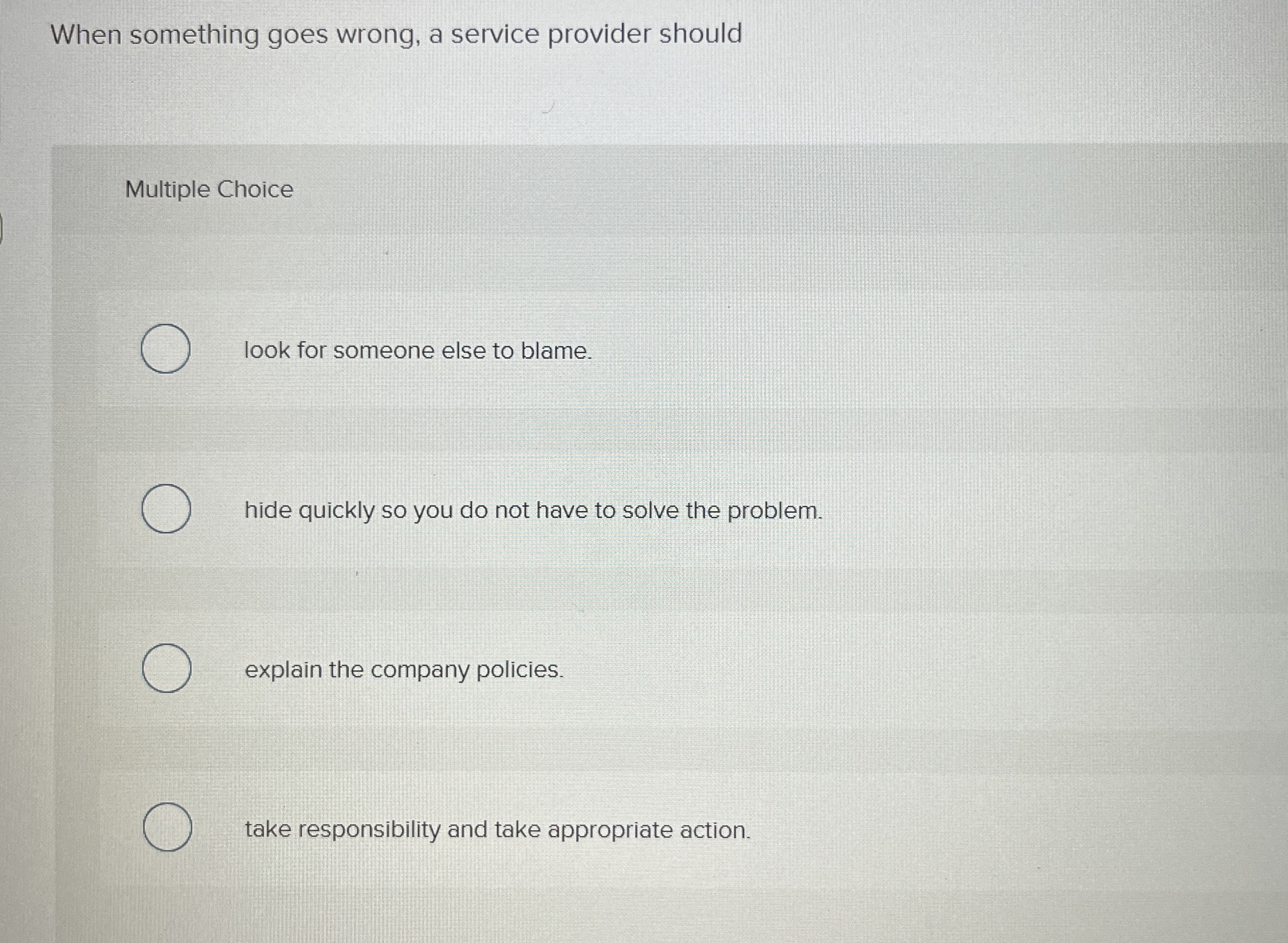  When something goes wrong, a service provider should Multiple Choice look