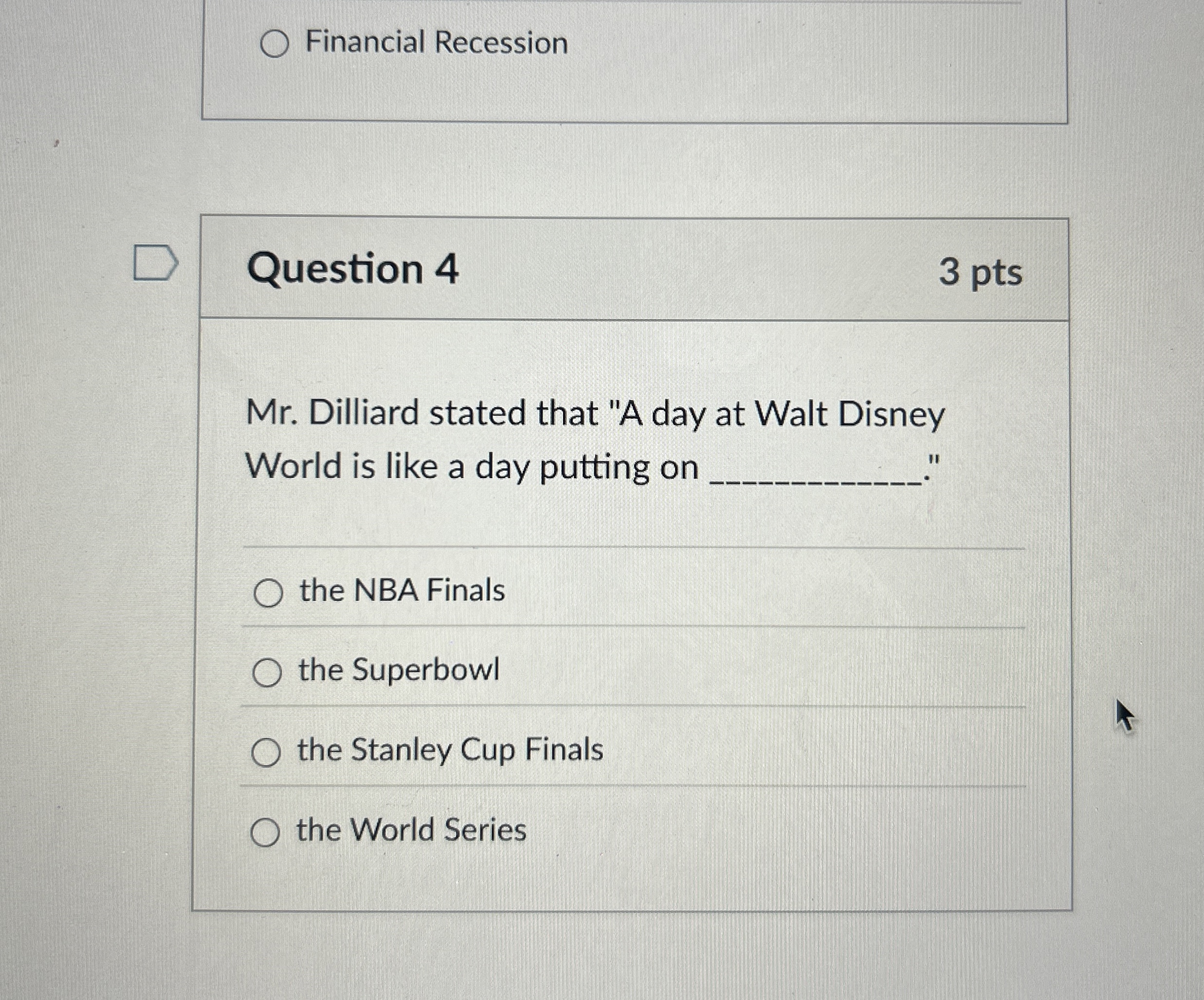  Question 4 Mr. Dilliard stated that "A day at Walt Disney