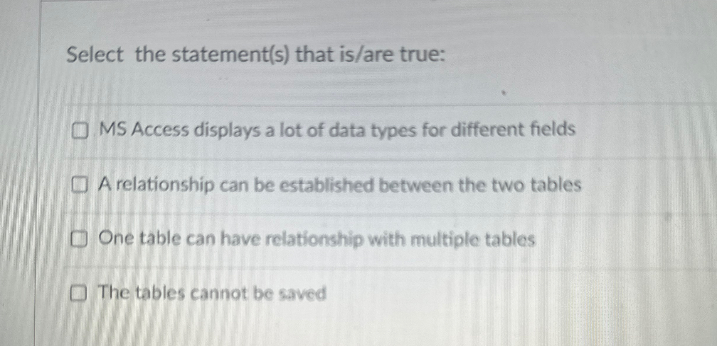  Select the statement(s) that is/are true: MS Access displays a lot