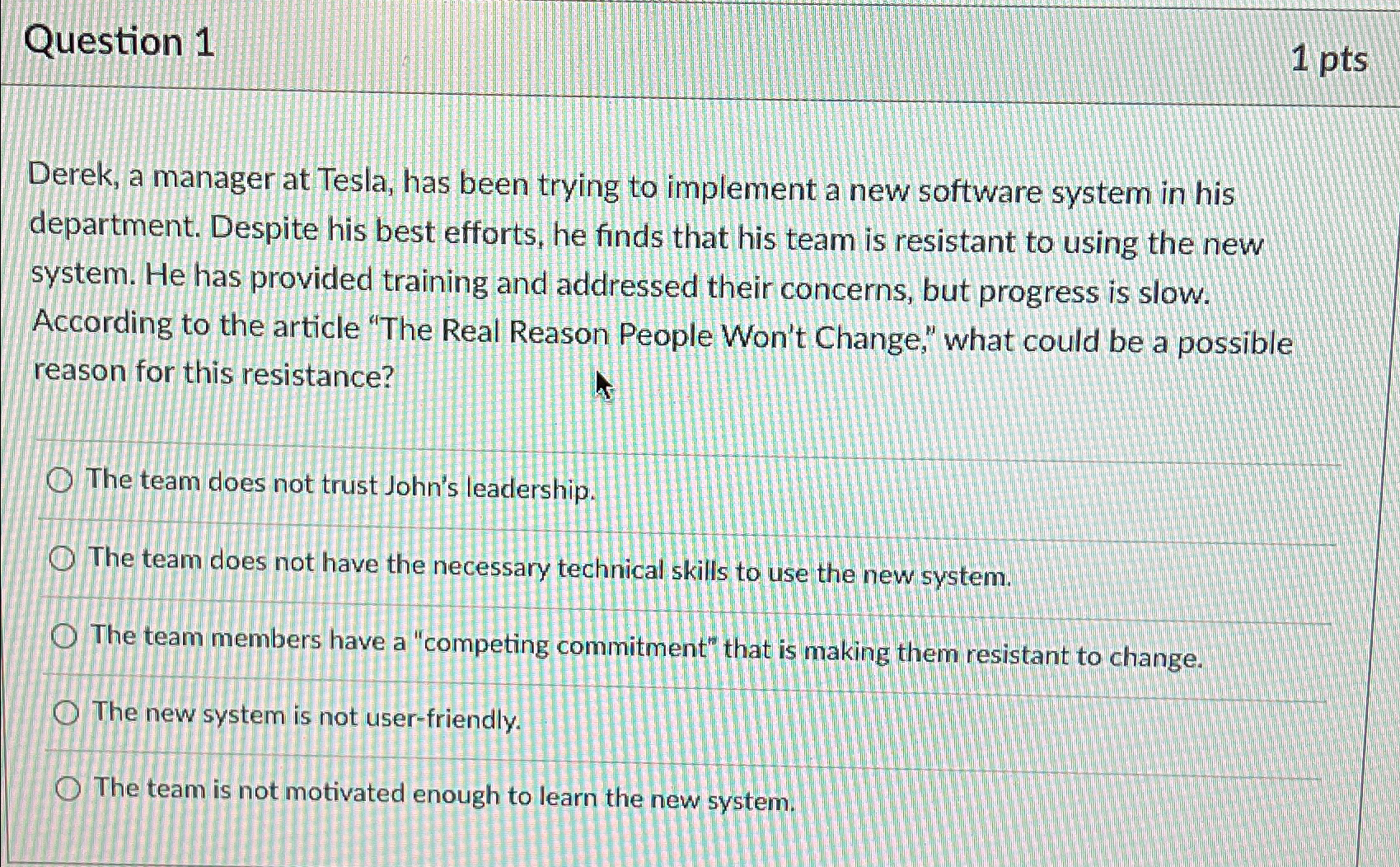  Question 1 1pts Derek, a manager at Tesla, has been trying