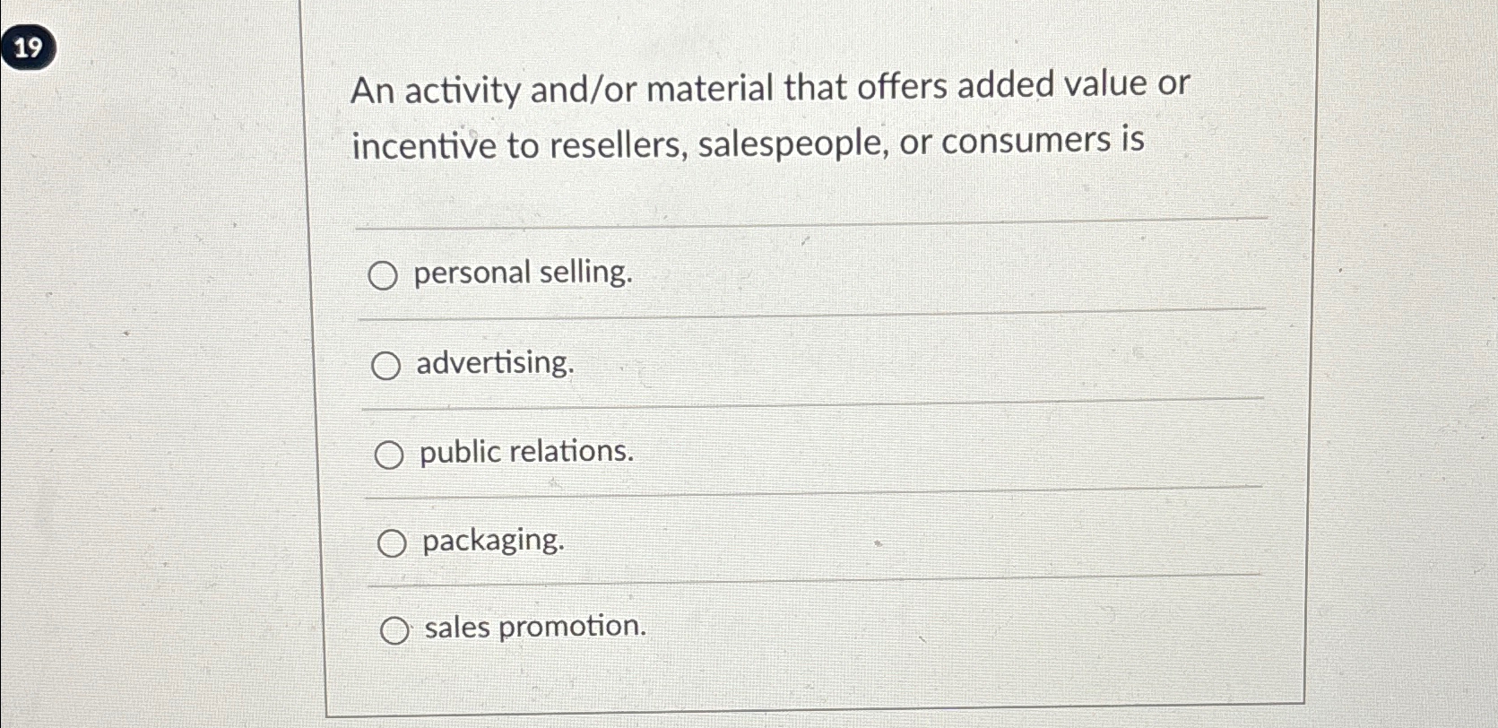  An activity and/or material that offers added value or incentive to