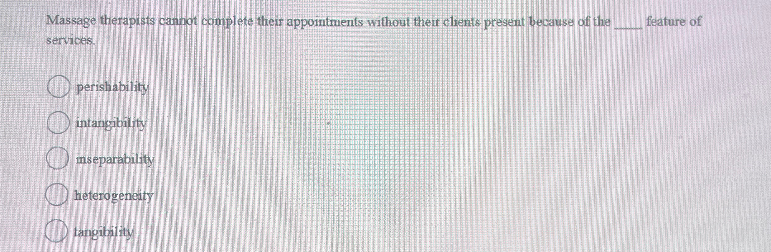  Massage therapists cannot complete their appointments without their clients present because