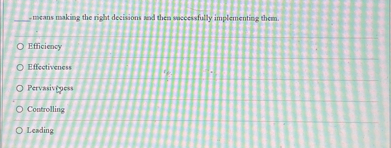  means making the right decisions and then successfully implementing them. Efficiency