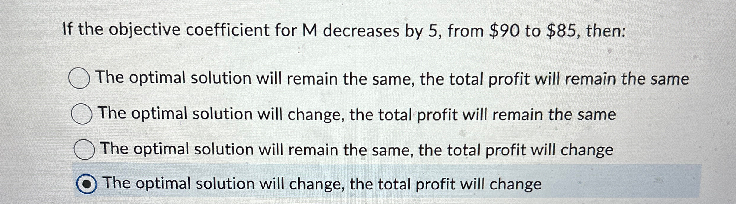  If the objective coefficient for M decreases by 5, from $90