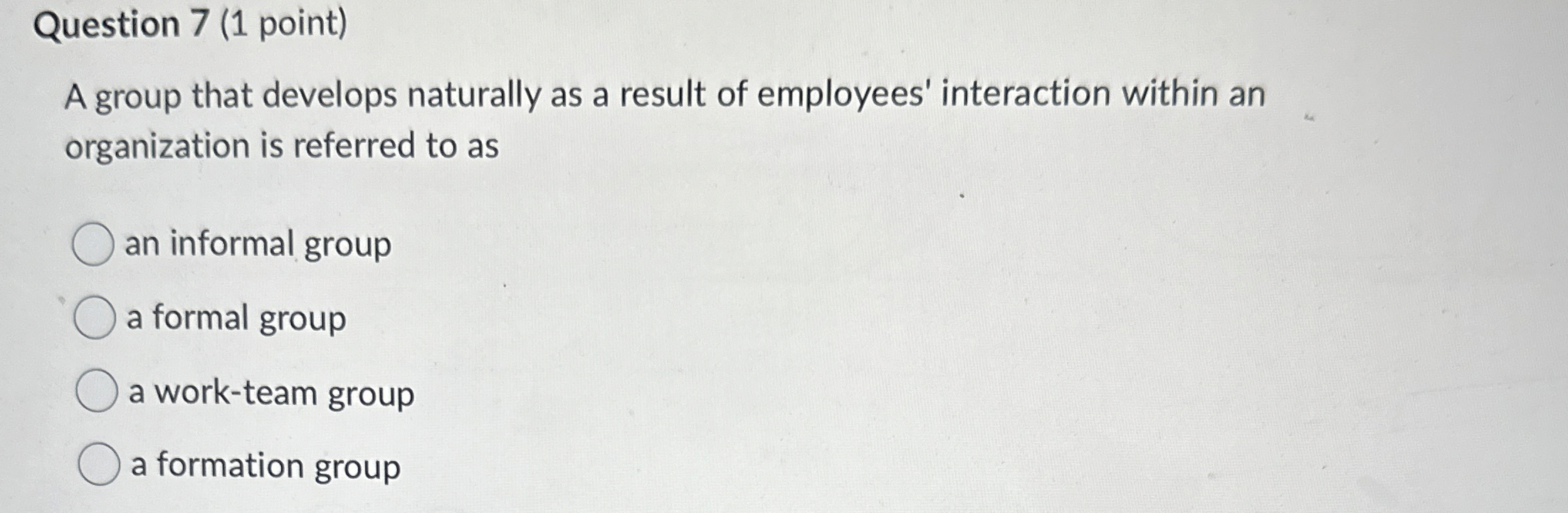  Question 7(1 point) A group that develops naturally as a result