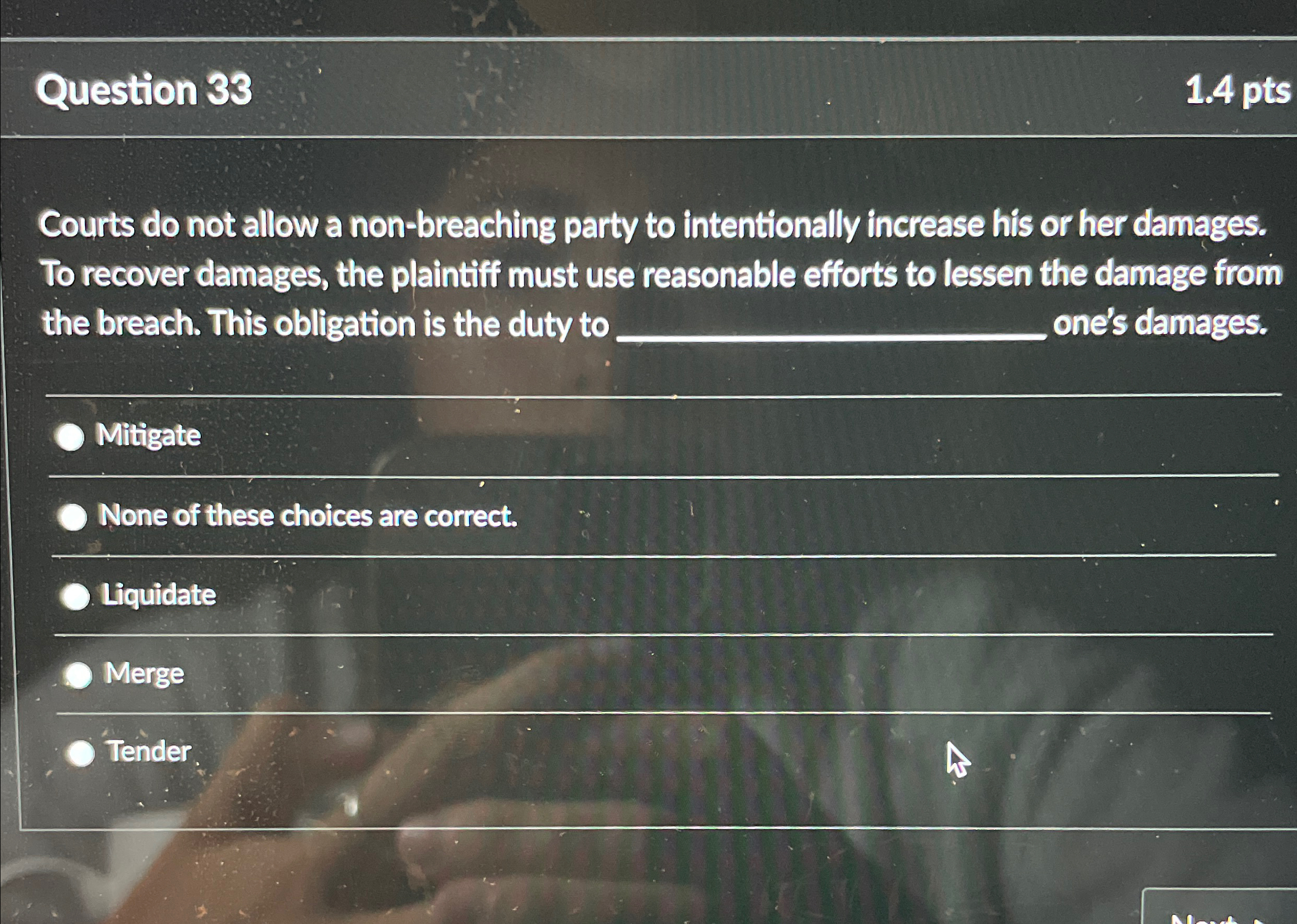  Question 33 1.4 pts Courts do not allow a non-breaching party