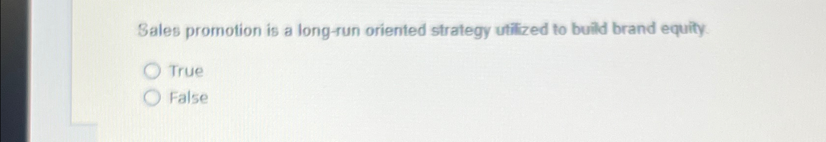  Sales promotion is a long-run oriented strategy utilized to build brand
