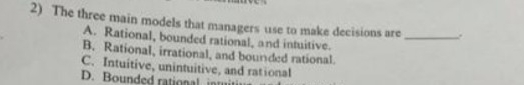  The three main models that managers use to make decisions are