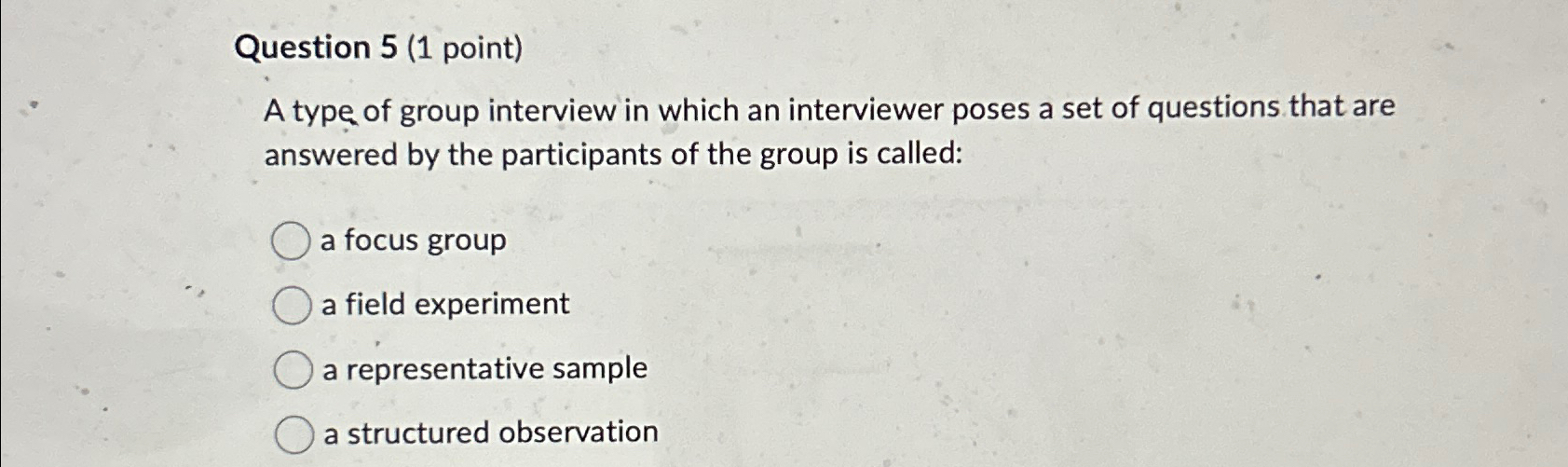  Question 5(1 point) A type of group interview in which an
