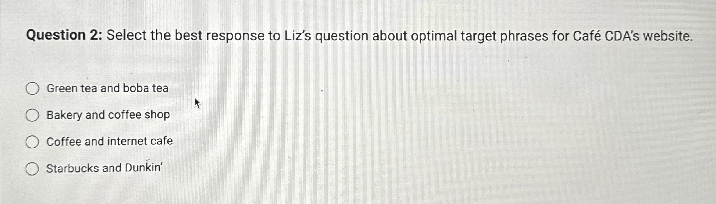  Question 2: Select the best response to Liz's question about optimal