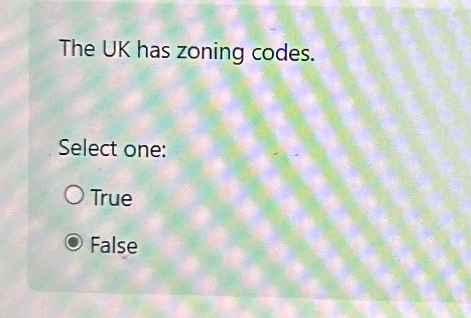  The UK has zoning codes. Select one: True False 