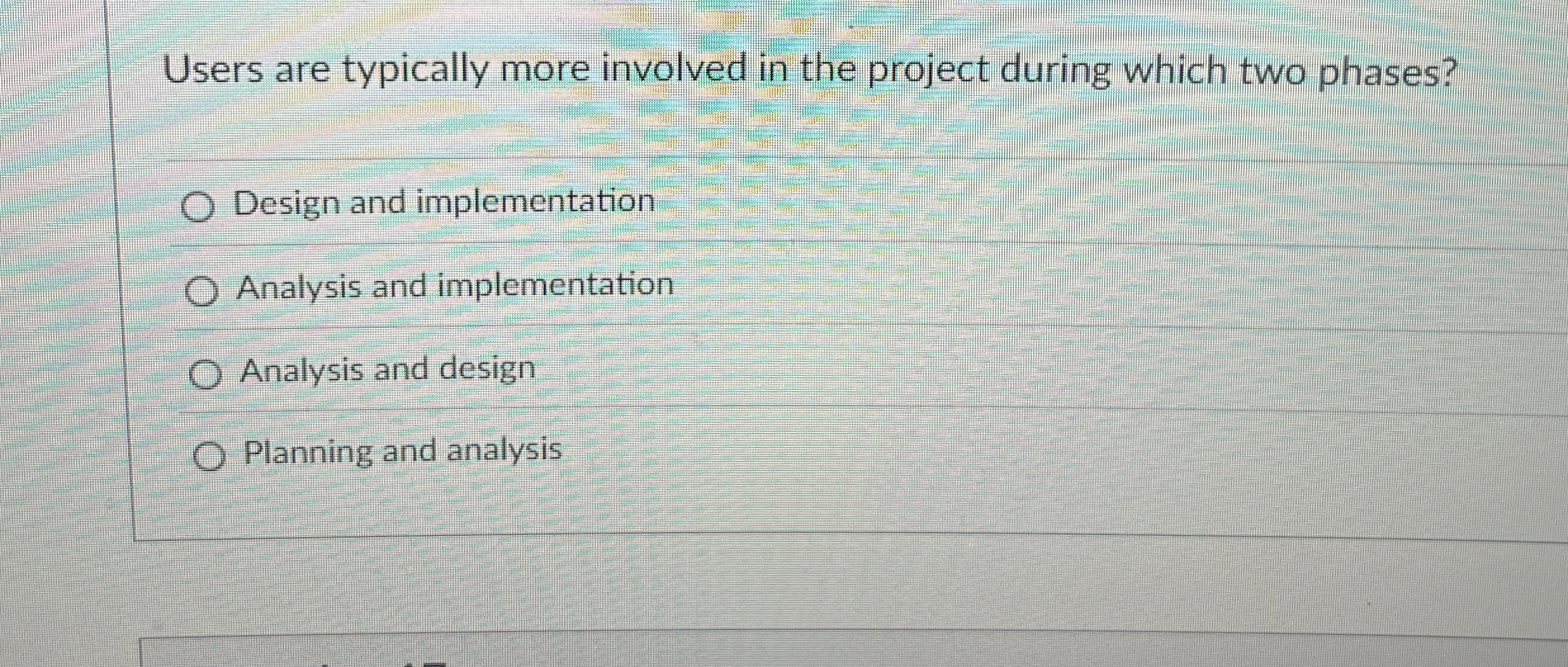  Users are typically more involved in the project during which two