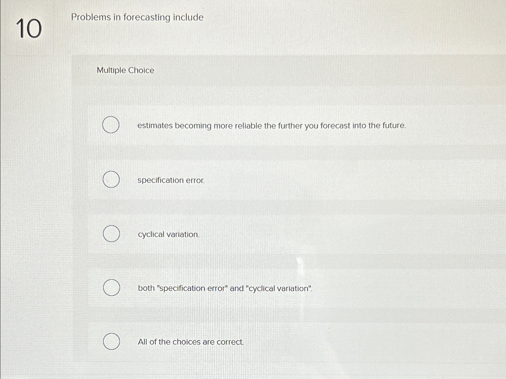  10 Problems in forecasting include Multiple Choice estimates becoming more reliable