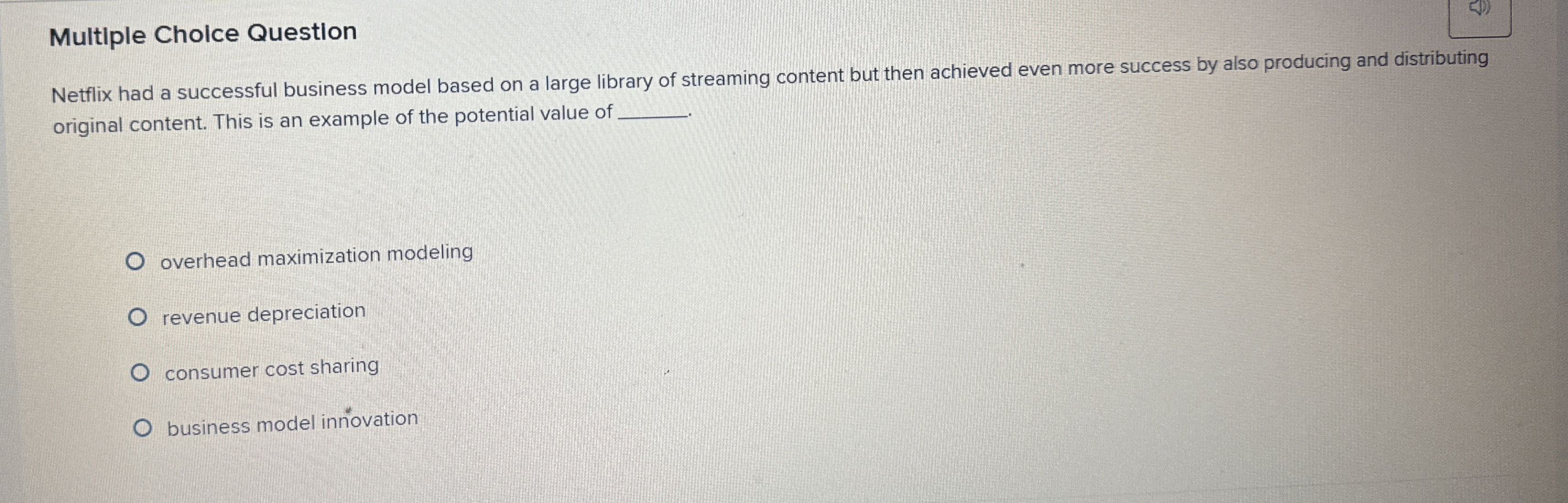  Multiple Choice Questlon Netflix had a successful business model based on