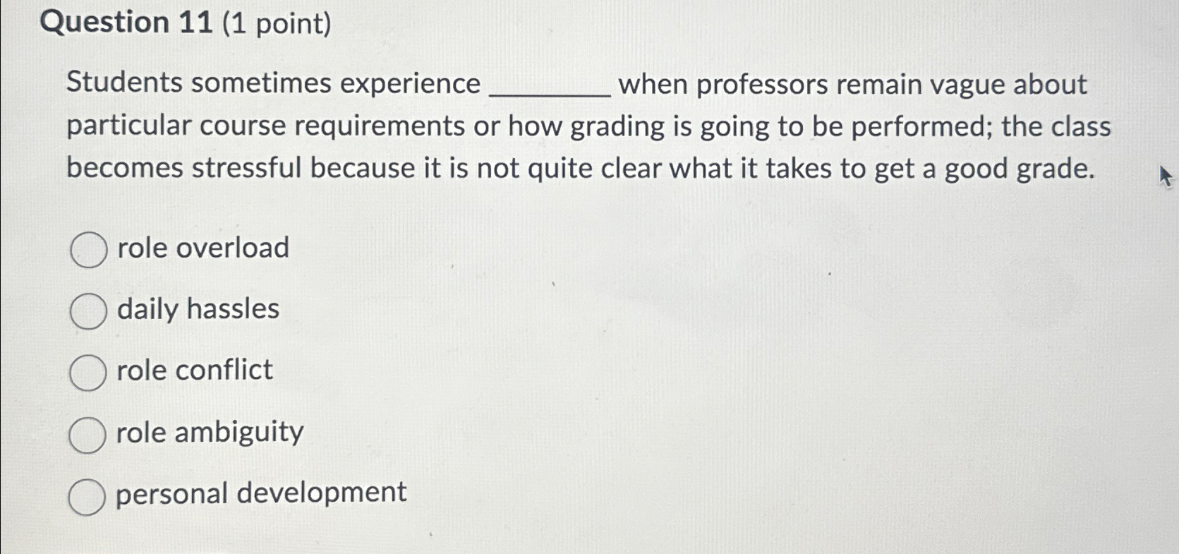  Question 11(1 point) Students sometimes experience when professors remain vague about