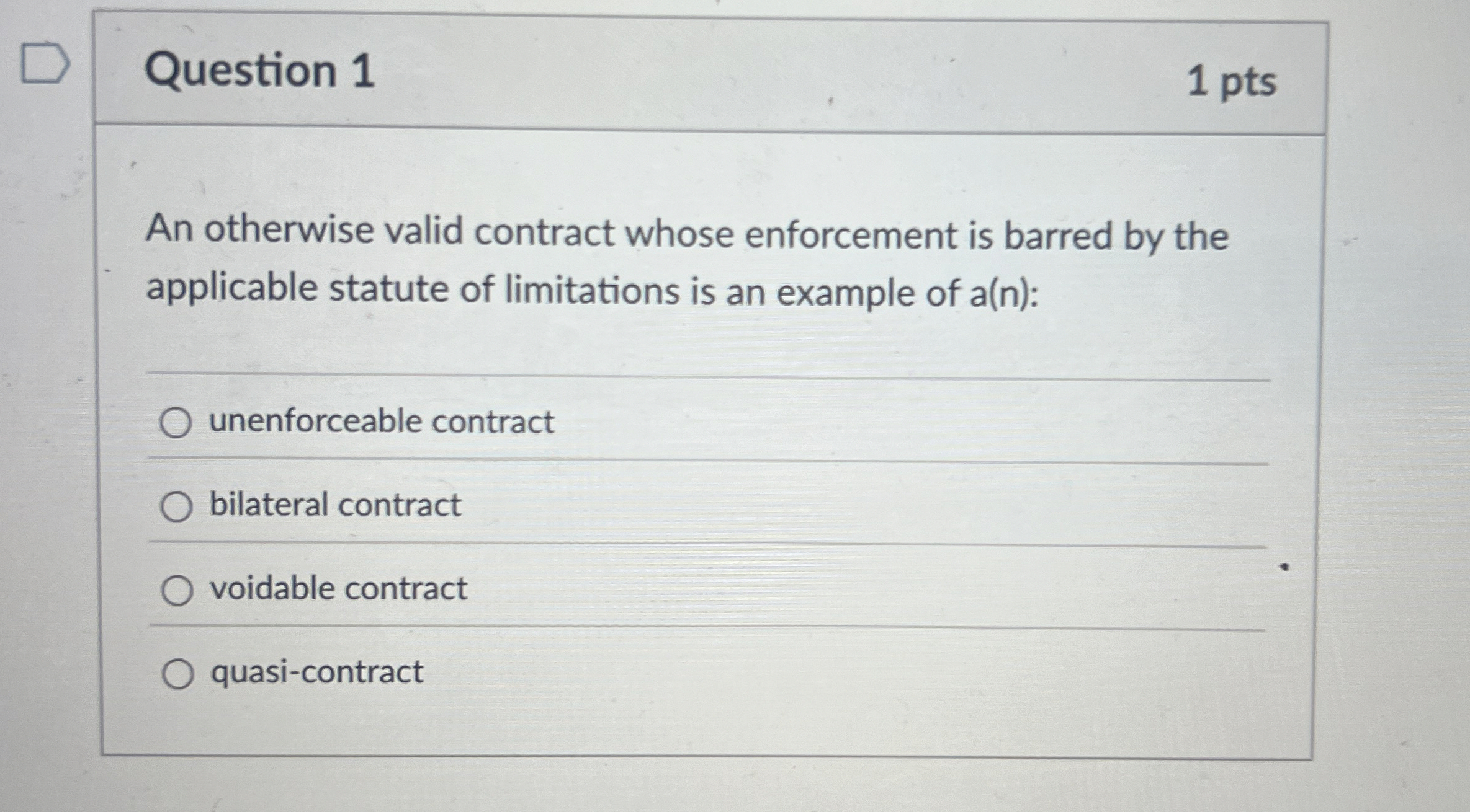  Question 1 An otherwise valid contract whose enforcement is barred by