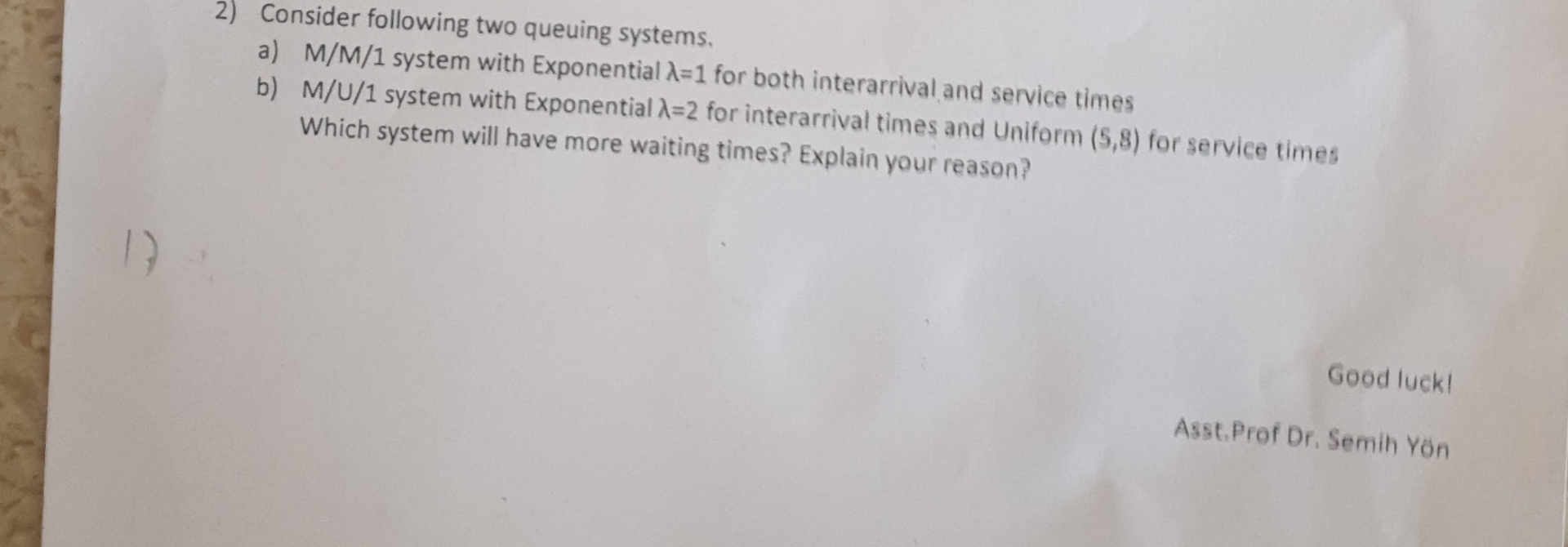 Consider following two queuing systems. a)MM?1 system with Exponential =1 for