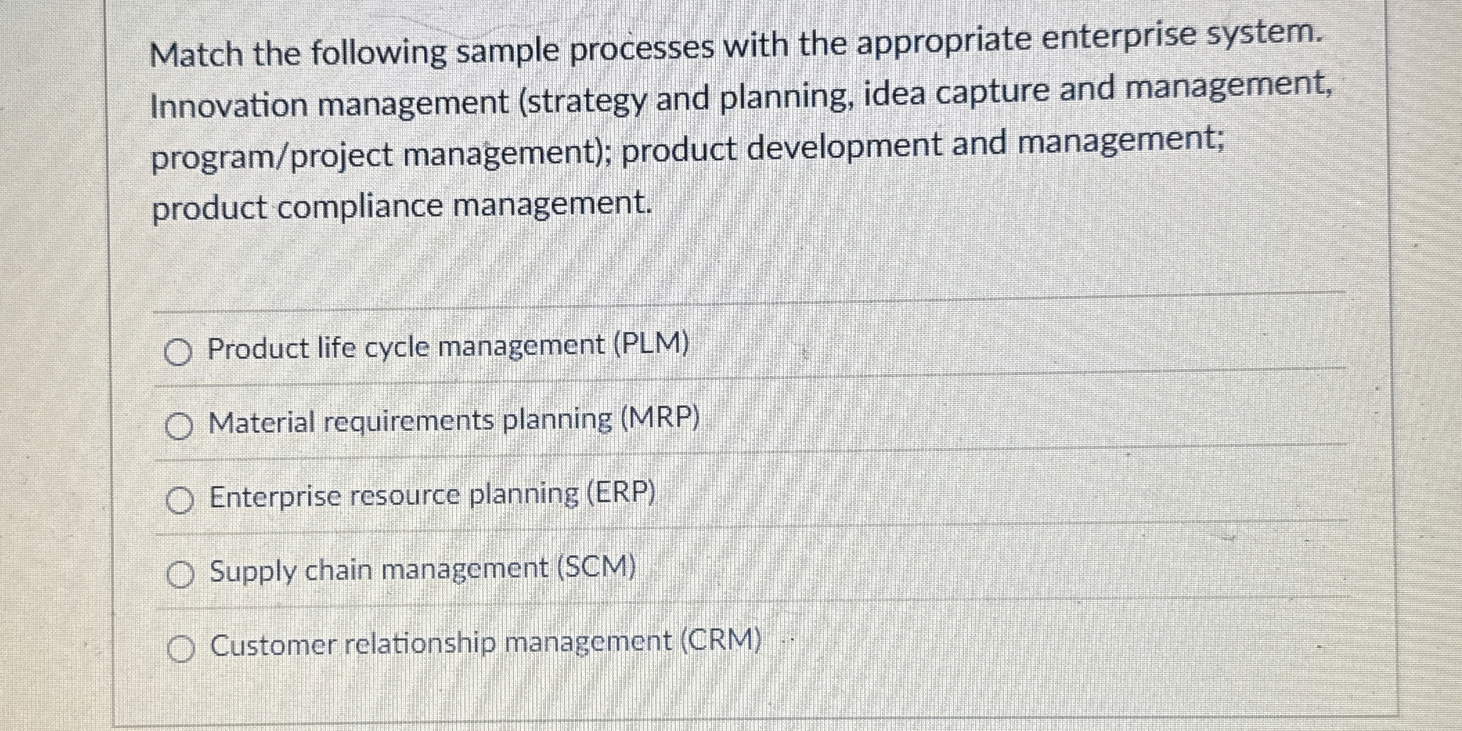  Match the following sample processes with the appropriate enterprise system. Innovation