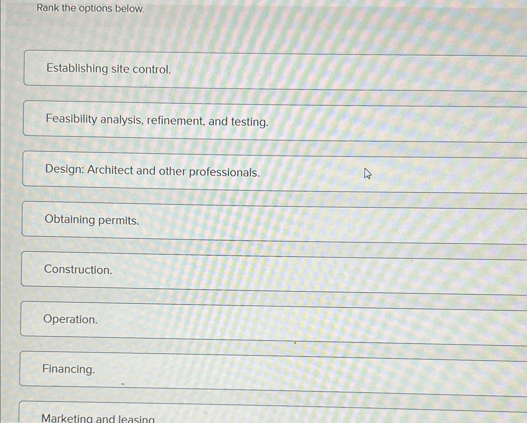  Rank the options below. Establishing site control. Feasibility analysis, refinement, and