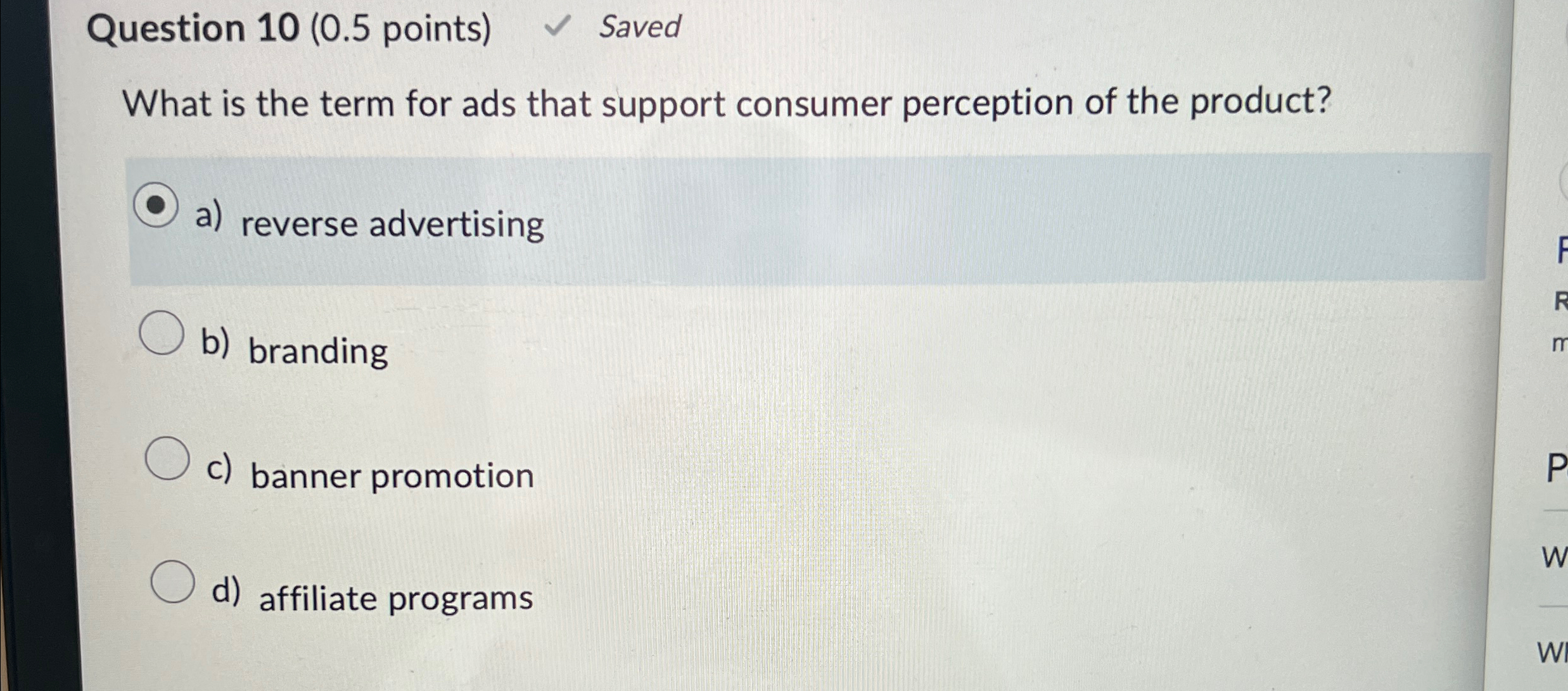  Question 10(0.5 points) Saved What is the term for ads that