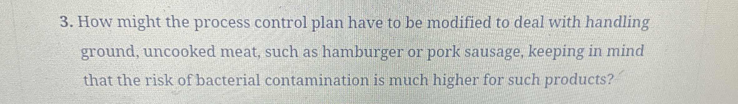  How might the process control plan have to be modified to