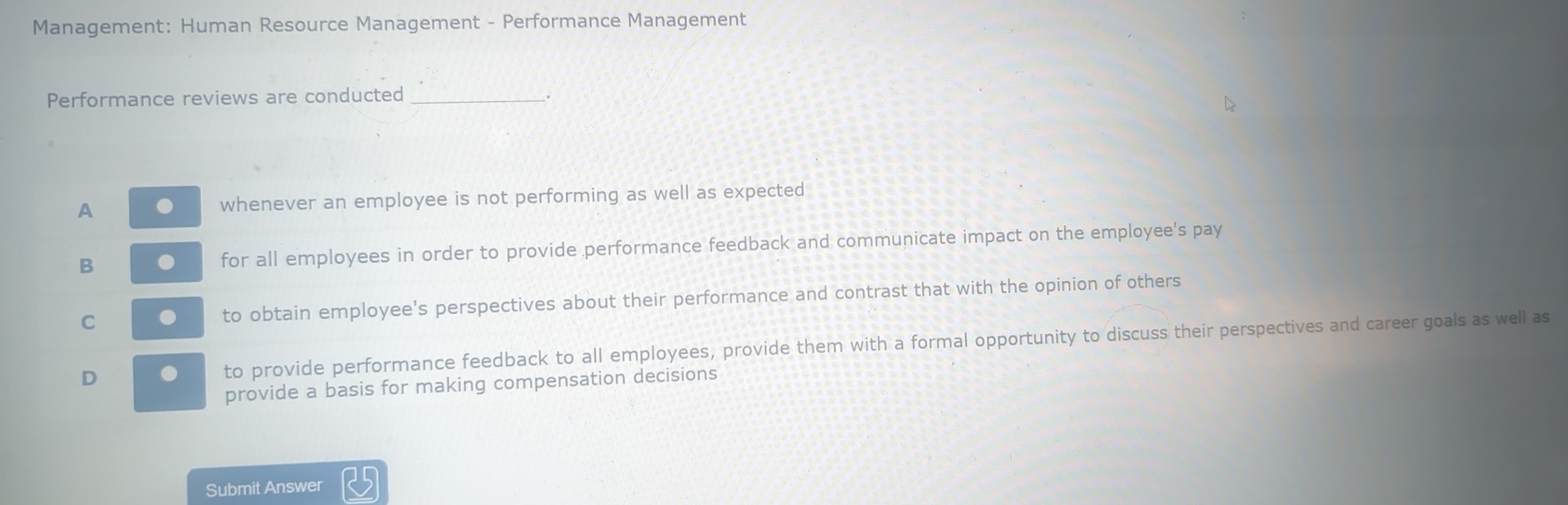  Management: Human Resource Management - Performance Management Performance reviews are conducted