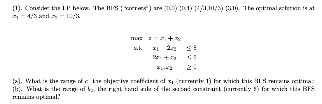  (1). Consider the LP below. The BFS (corners) are (0,0)(0,4)(4/3,10/3)(3,0). The