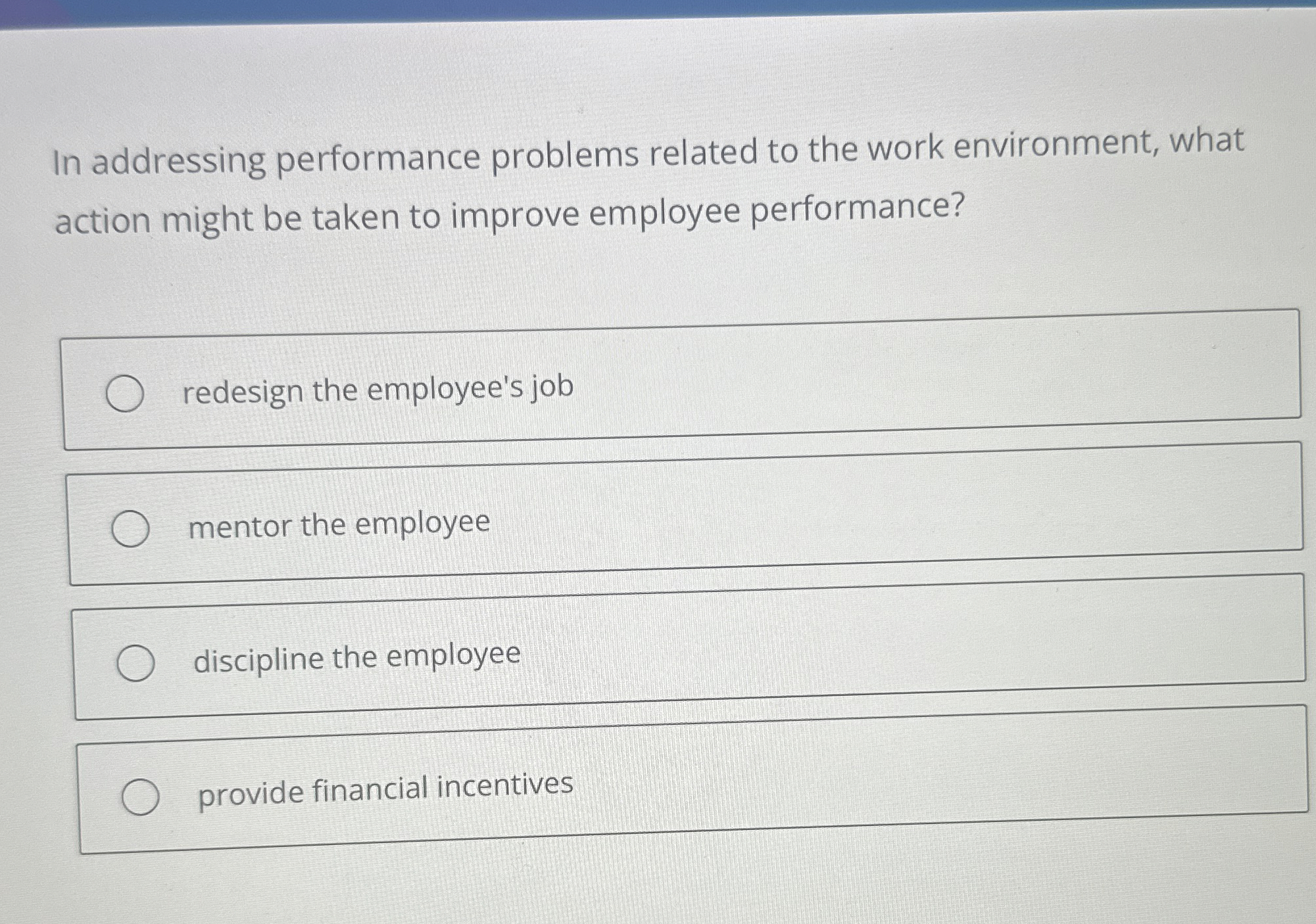  In addressing performance problems related to the work environment, what action