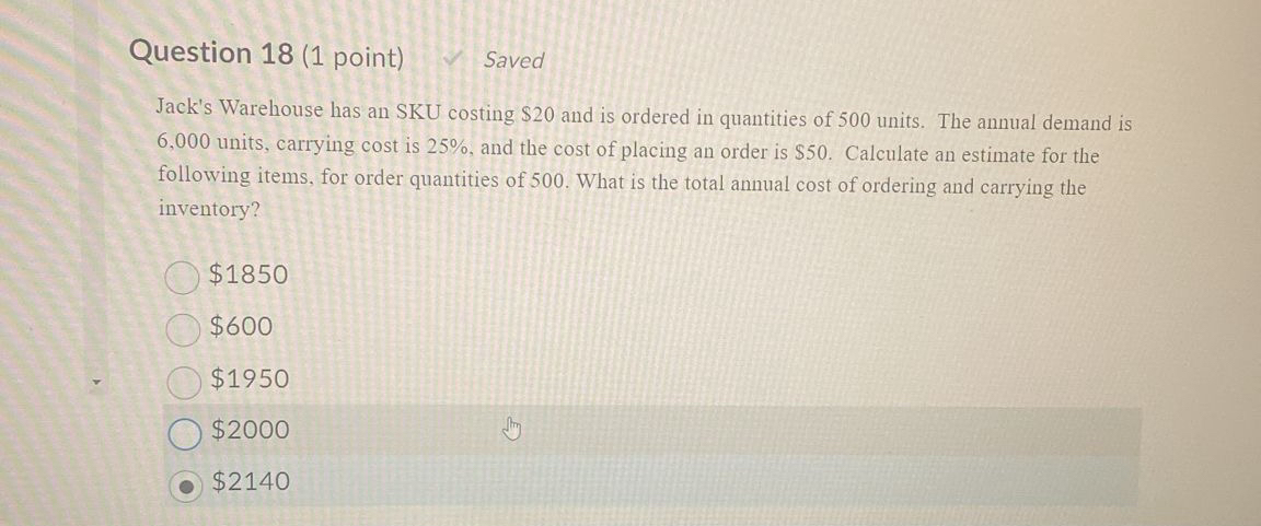  Question 18(1 point) Saved Jack's Warehouse has an SKU costing $20