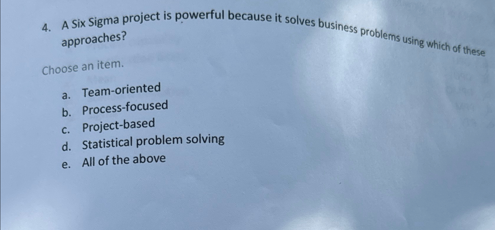  A Six Sigma project is powerful because it solves business problems