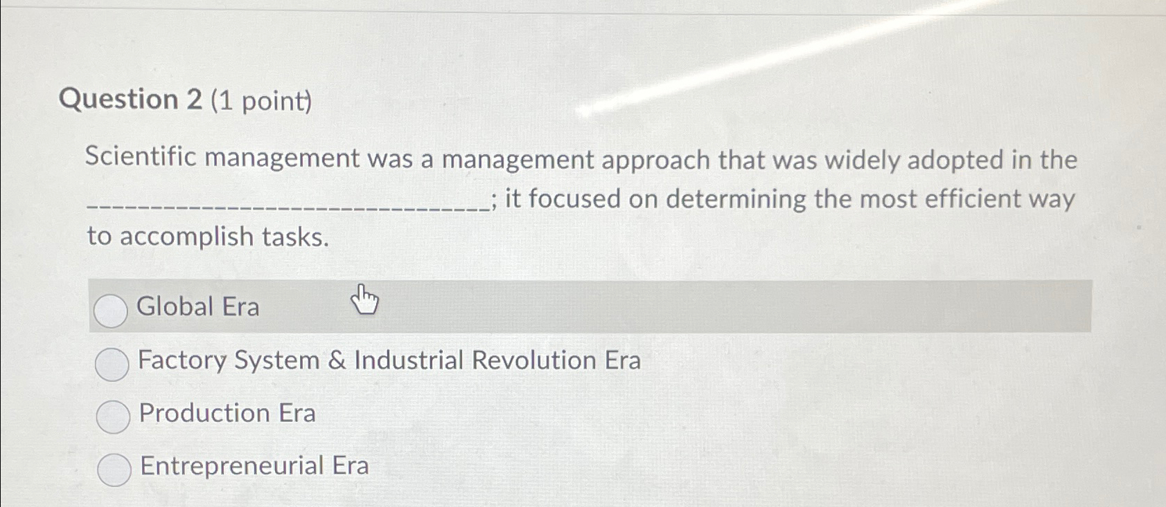  Question 2(1 point) Scientific management was a management approach that was