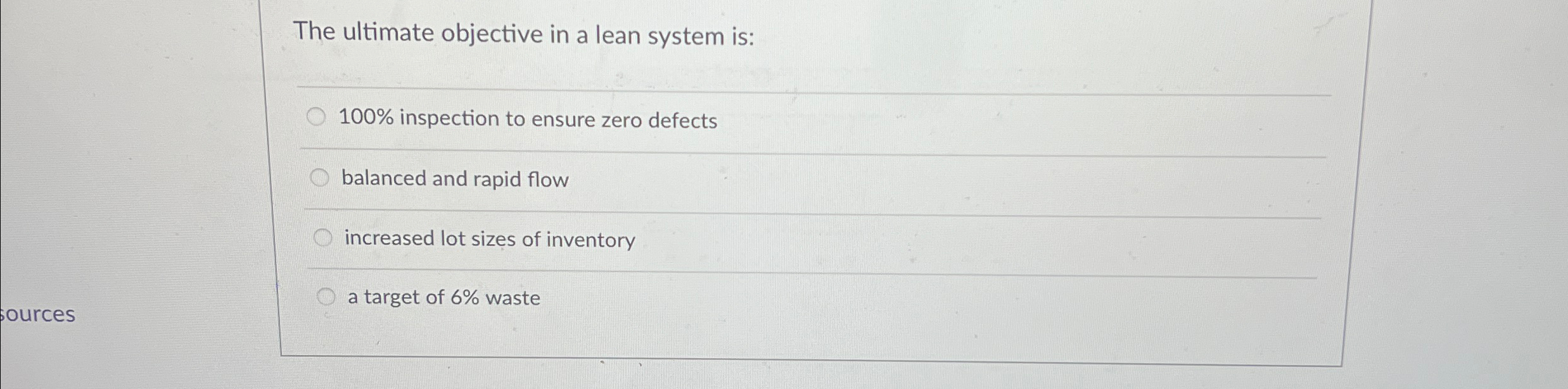  The ultimate objective in a lean system is: q, 100% inspection