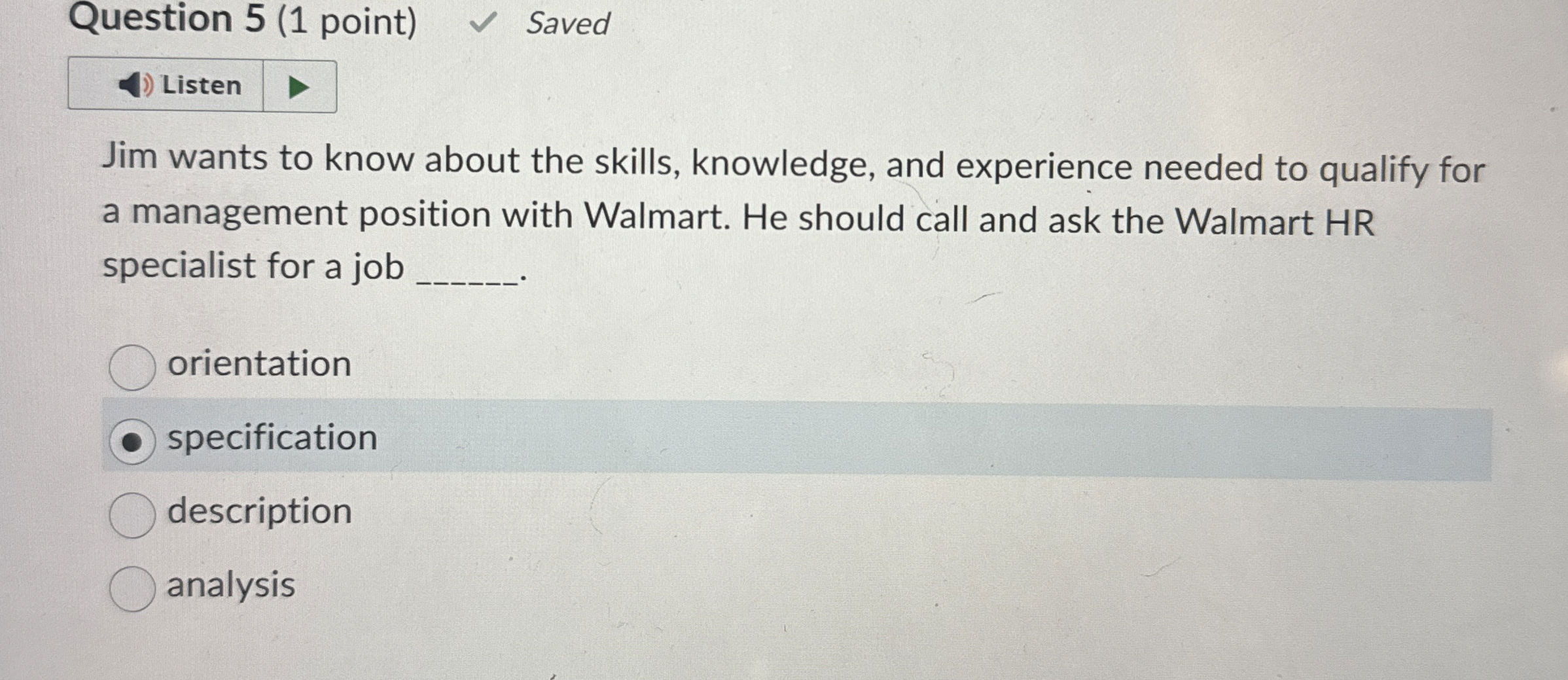  Question 5(1 point) Saved Listen Jim wants to know about the