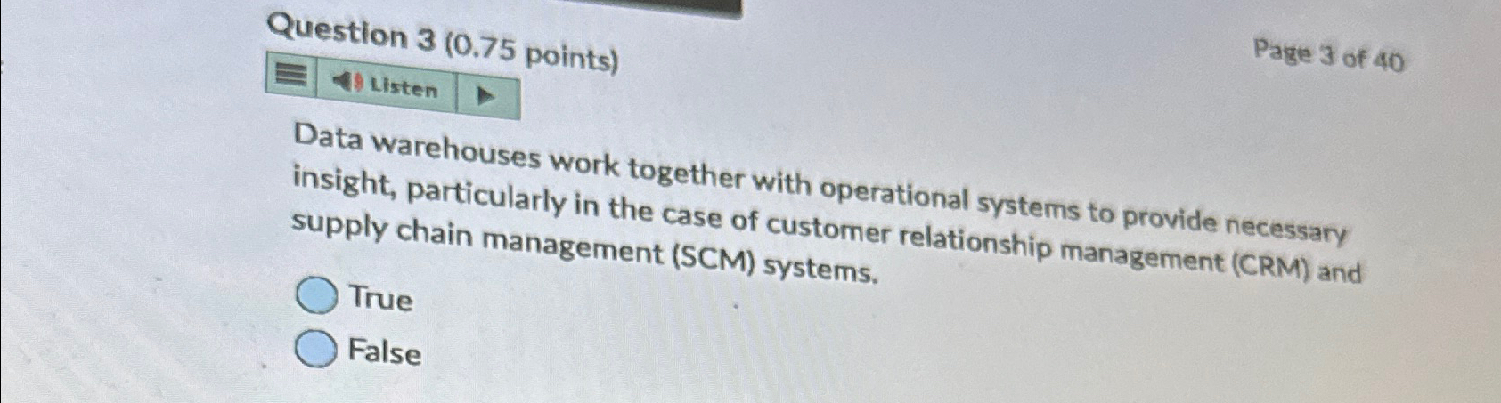  Question 3(0.75 points) Listen Data warehouses work together with operational systems