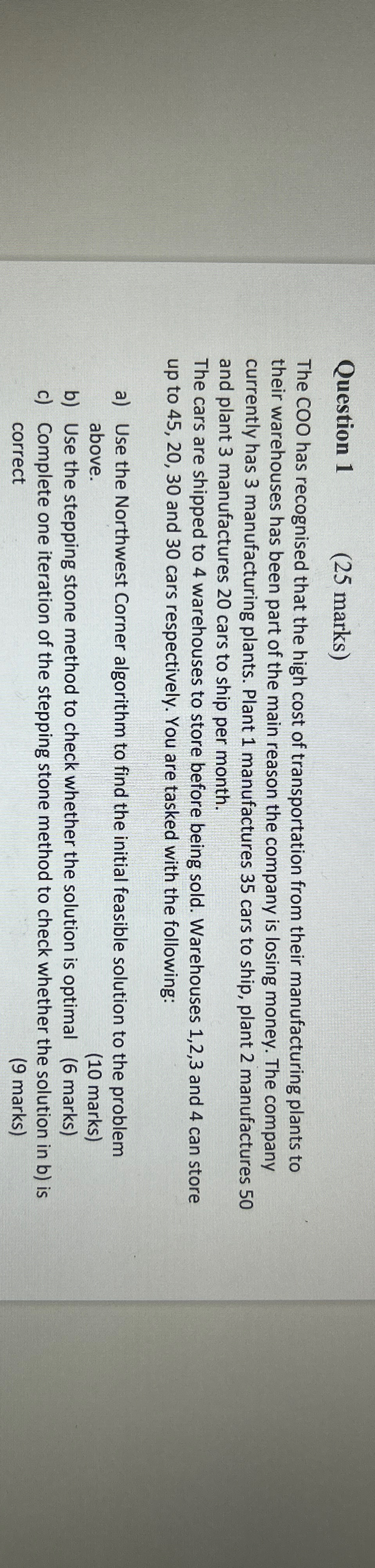  Question 1 (25 marks) The COO has recognised that the high