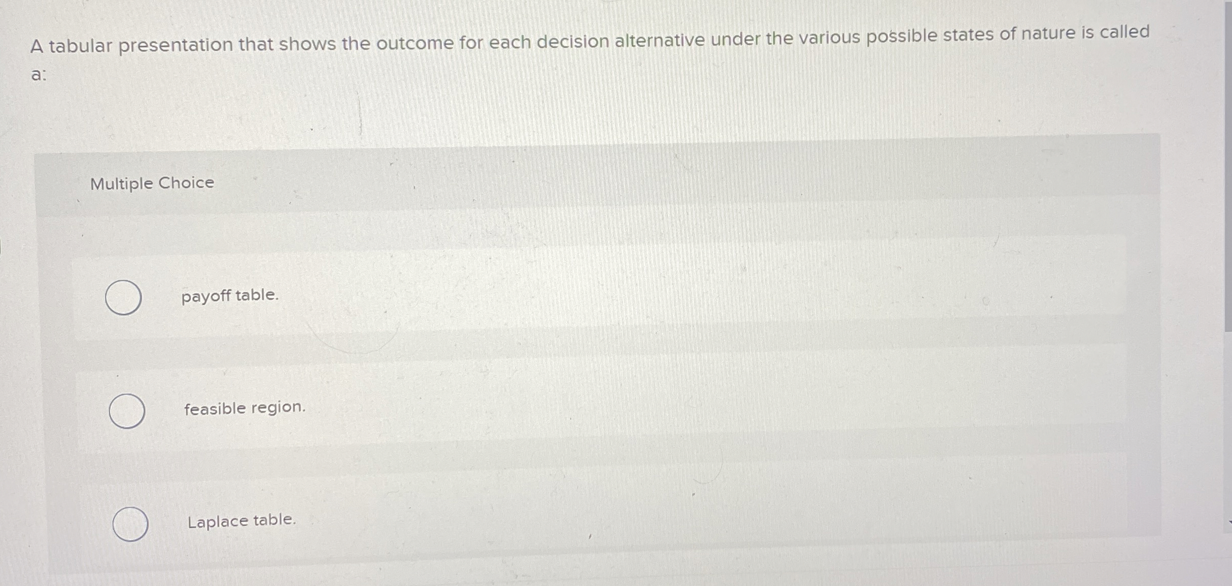  A tabular presentation that shows the outcome for each decision alternative