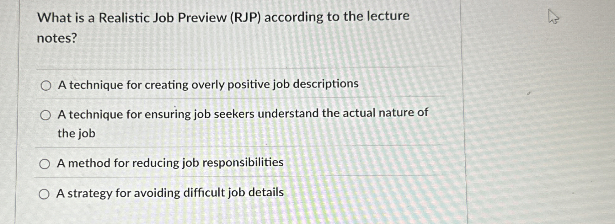  What is a Realistic Job Preview (RJP) A technique for creating