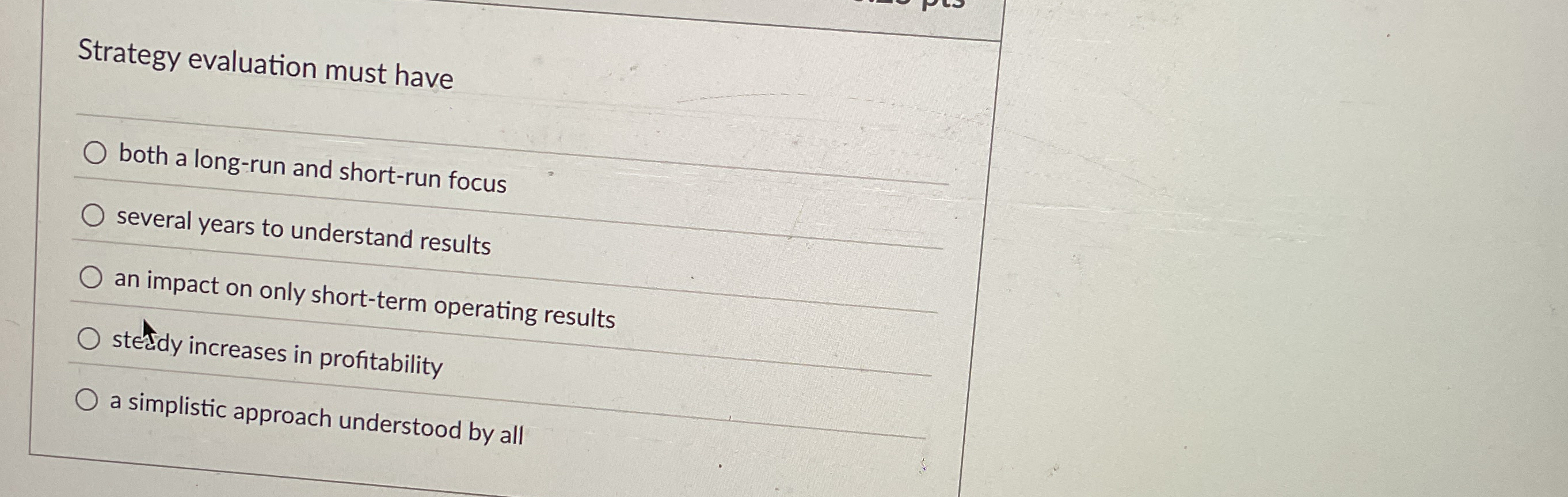  Strategy evaluation must have both a long-run and short-run focus several