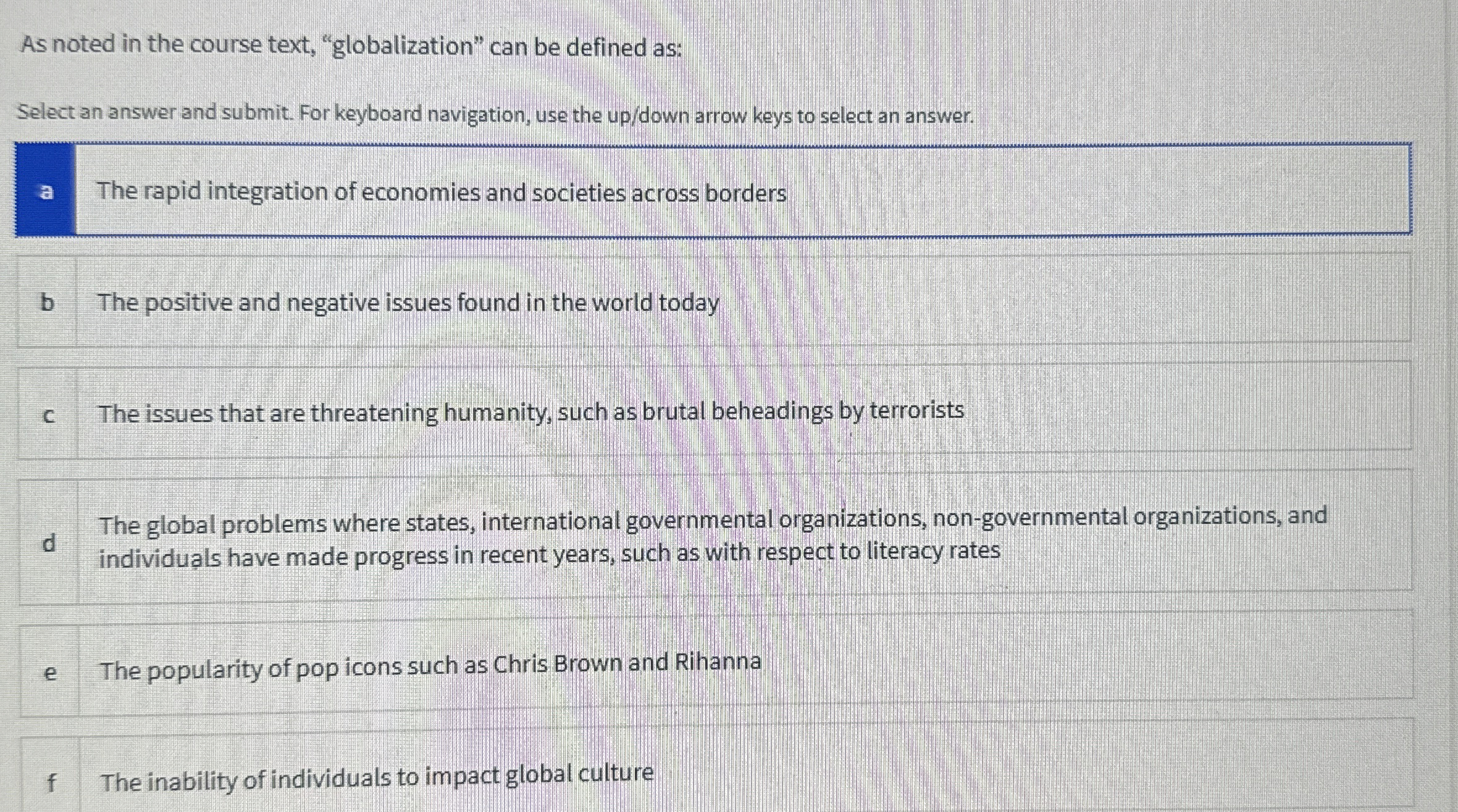 As noted in the course text, "globalization" can be defined as:
