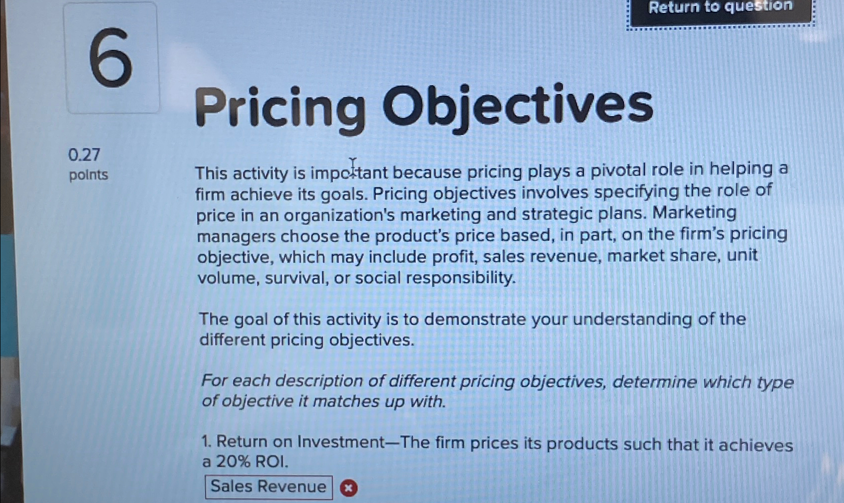  Return to question Pricing Objectives 0.27 points This activity is impotant