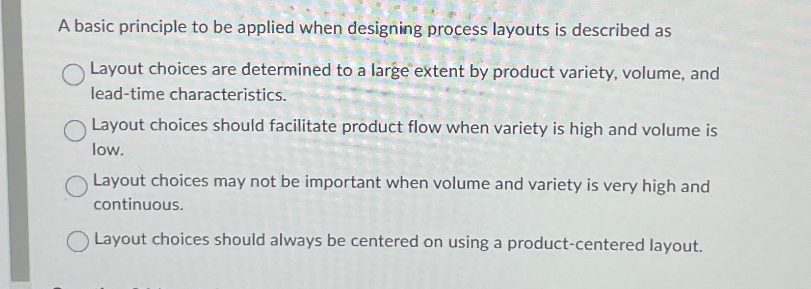  A basic principle to be applied when designing process layouts is