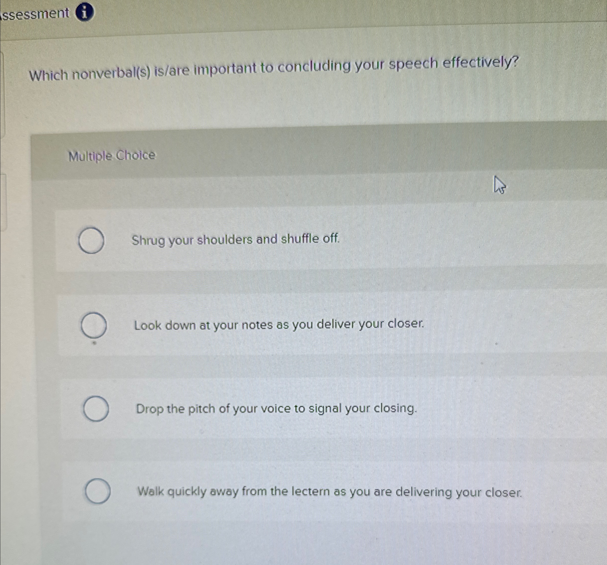  ssessment Which nonverbal(s) is/are important to concluding your speech effectively? Multiple