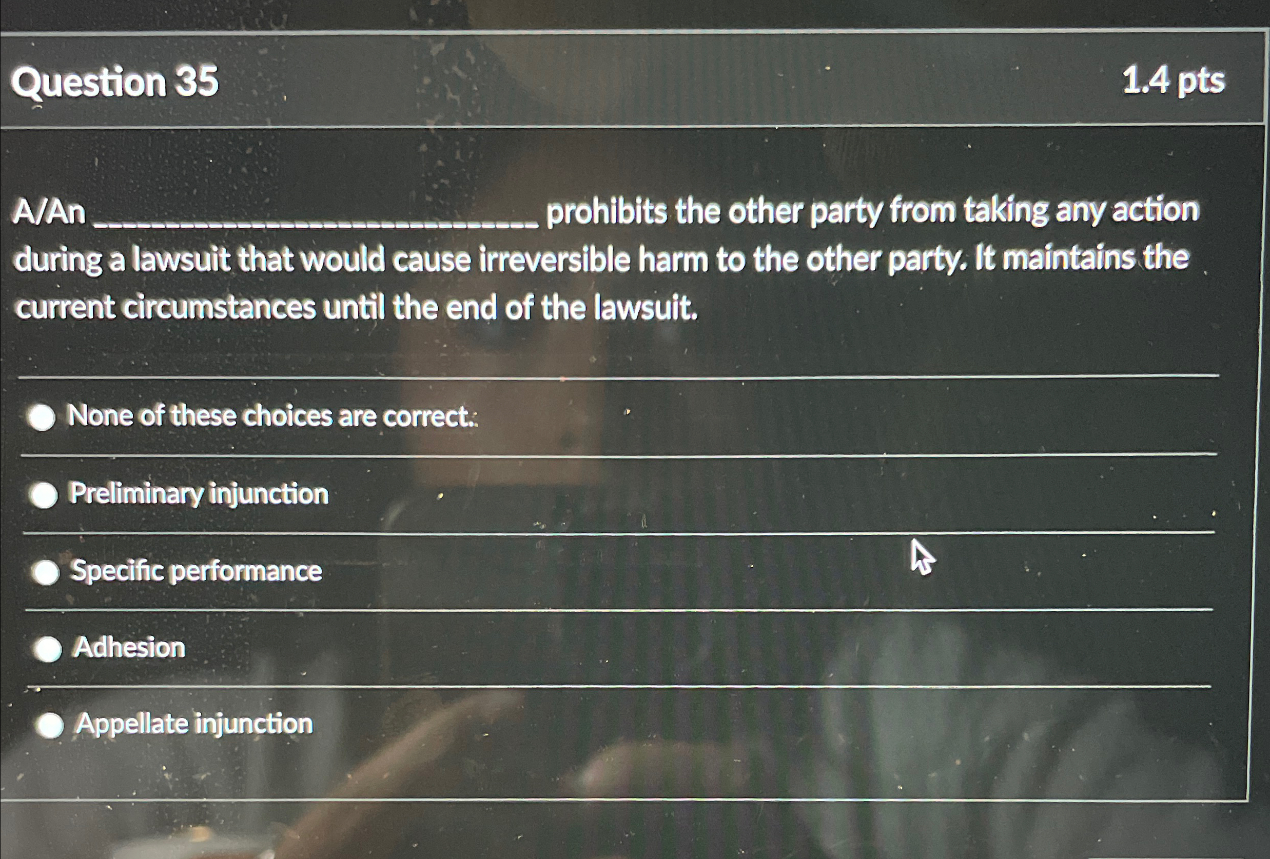  Question: 1.4pts A/An q, prohibits the other party from taking any