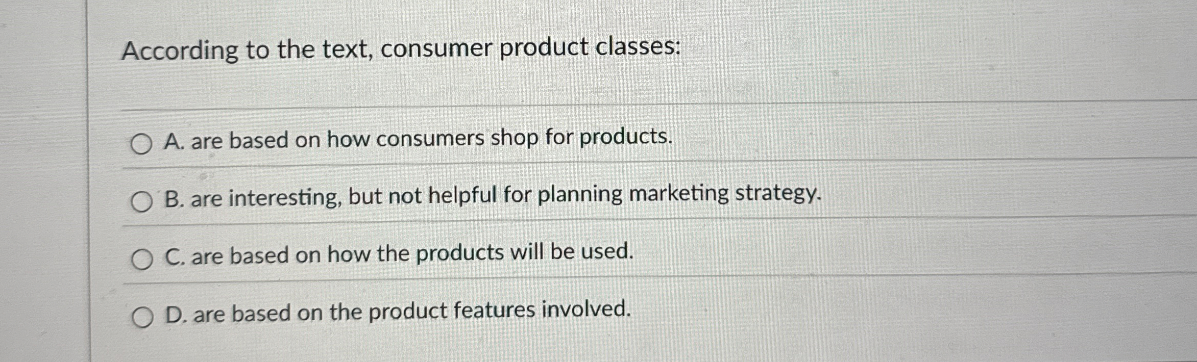  According to the text, consumer product classes: A. are based on